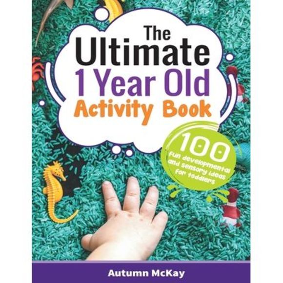 The Ultimate 1 Year Old Activity Book: 100 Fun Developmental and Sensory Ideas f - Picture 1 of 1